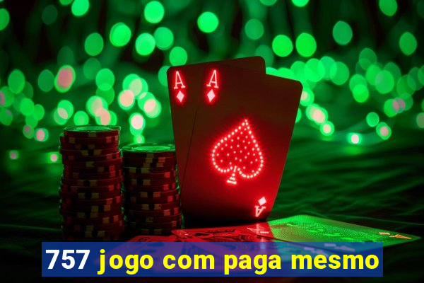757 jogo com paga mesmo